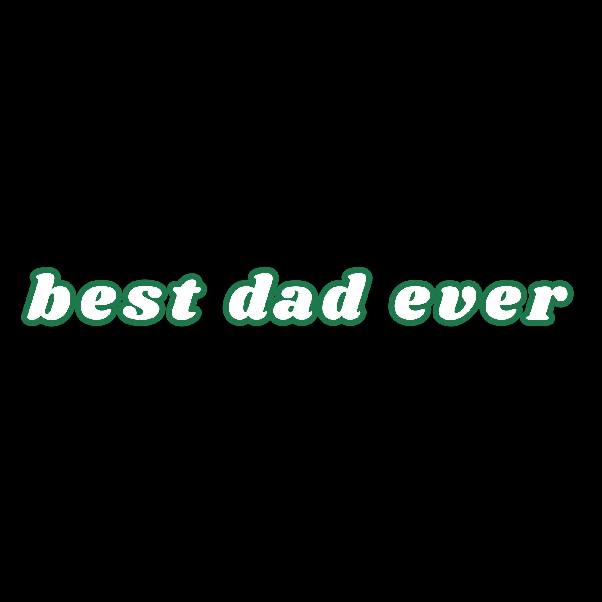 best dad ever - shirt